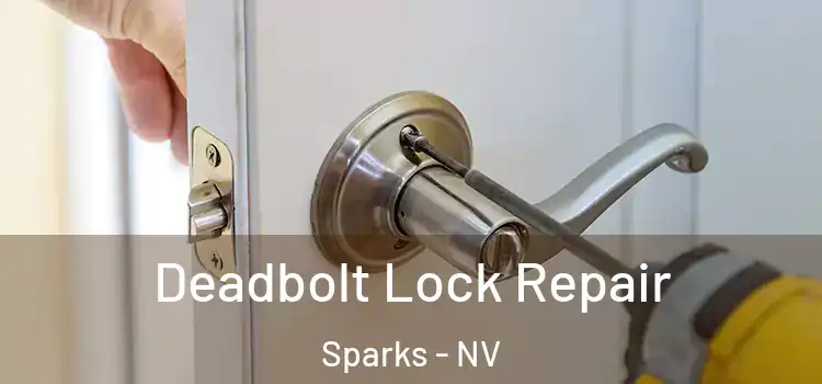 Deadbolt Lock Repair Sparks - NV
