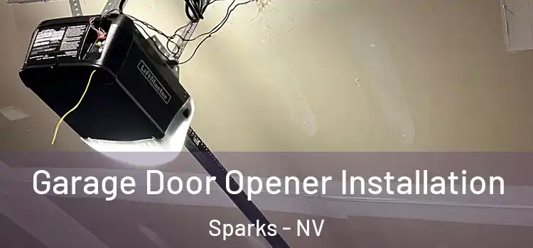  Garage Door Opener Installation Sparks - NV
