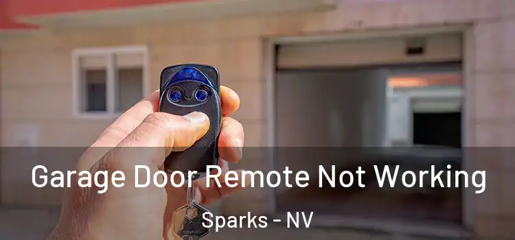  Garage Door Remote Not Working Sparks - NV