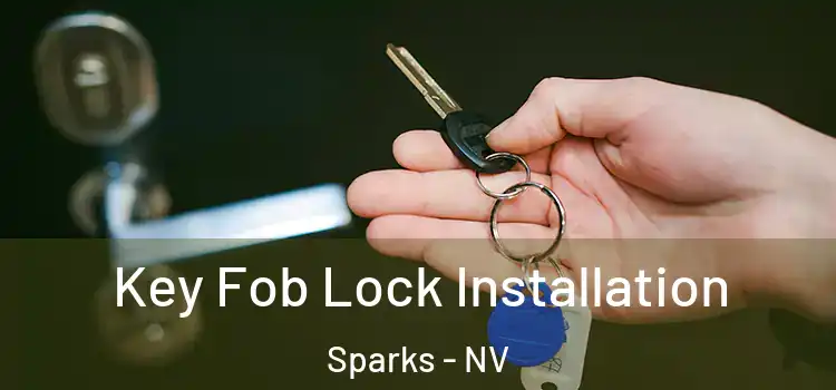 Key Fob Lock Installation Sparks - NV